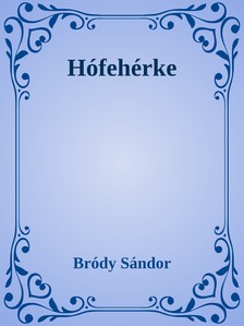 Bródy Sándor - Hófehérke [eKönyv: epub, mobi]