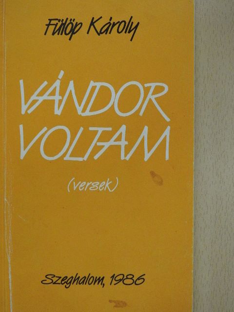 Fülöp Károly - Vándor voltam [antikvár]