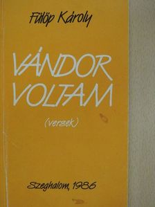 Fülöp Károly - Vándor voltam [antikvár]