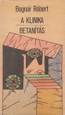 Bognár Róbert - A klinika / Betanítás [antikvár]