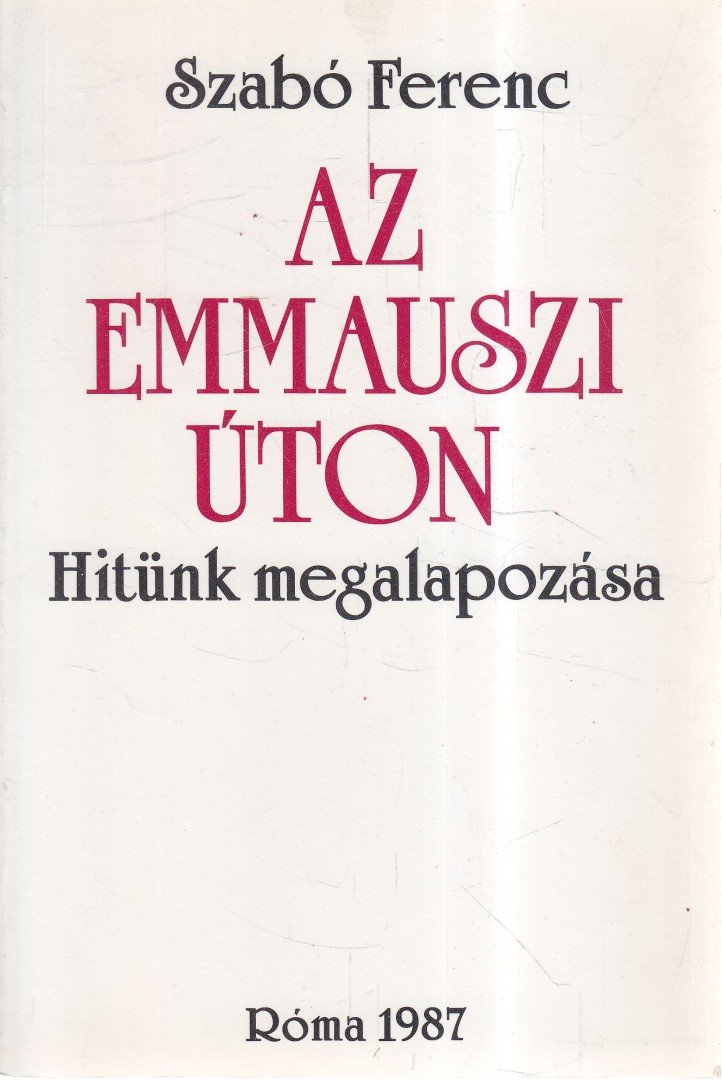 SZABÓ FERENC - Az emmauszi úton [antikvár]