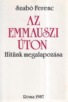 SZABÓ FERENC - Az emmauszi úton [antikvár]