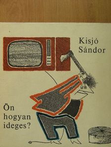 Kisjó Sándor - Ön hogyan ideges? [antikvár]
