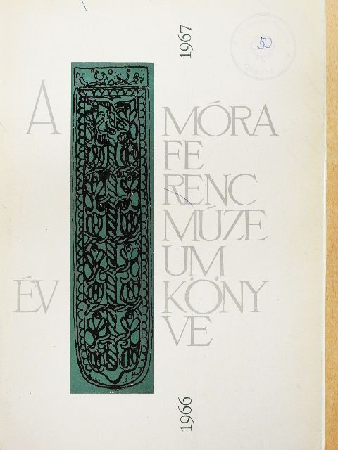 Ambrus Béla - A Móra Ferenc Múzeum Évkönyve 1966-67/1. [antikvár]