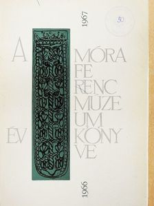 Ambrus Béla - A Móra Ferenc Múzeum Évkönyve 1966-67/1. [antikvár]