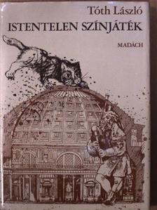 Tóth László - Istentelen színjáték [antikvár]