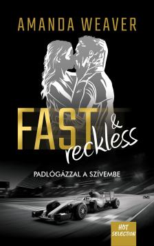 Amanda Weaver - Fast &amp; Reckless - Padlógázzal a szívembe [eKönyv: epub, mobi]