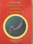 Szilvásy Judit - Váltsuk valóra álmainkat Feng Shuival! [antikvár]