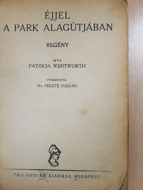 Patricia Wentworth - Éjjel a park alagútjában [antikvár]