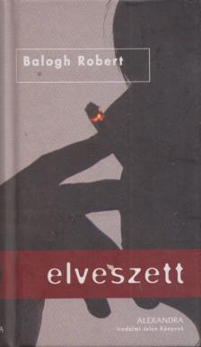 Balogh Róbert - Elveszett [antikvár]