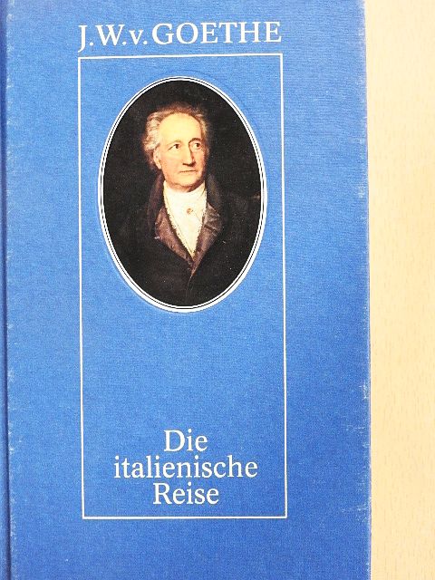 Johann Wolfgang Goethe - Die italienische reise [antikvár]