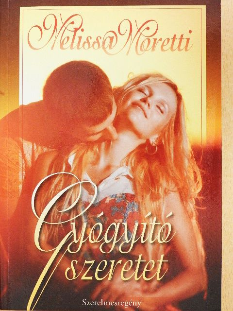 Melissa Moretti - Gyógyító szeretet [antikvár]