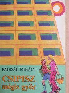 Padisák Mihály - Csipisz mégis győz [antikvár]