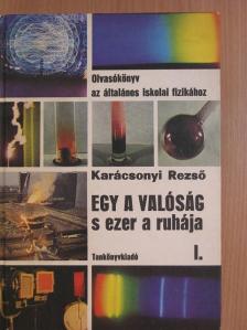 Dr. Karácsonyi Rezső - Egy a valóság s ezer a ruhája I. [antikvár]