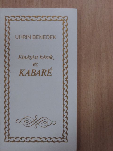 Uhrin Benedek - Elnézést kérek, ez kabaré [antikvár]