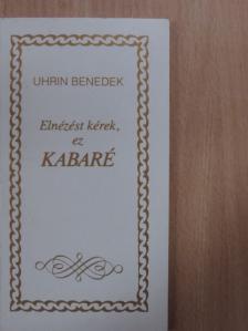Uhrin Benedek - Elnézést kérek, ez kabaré [antikvár]