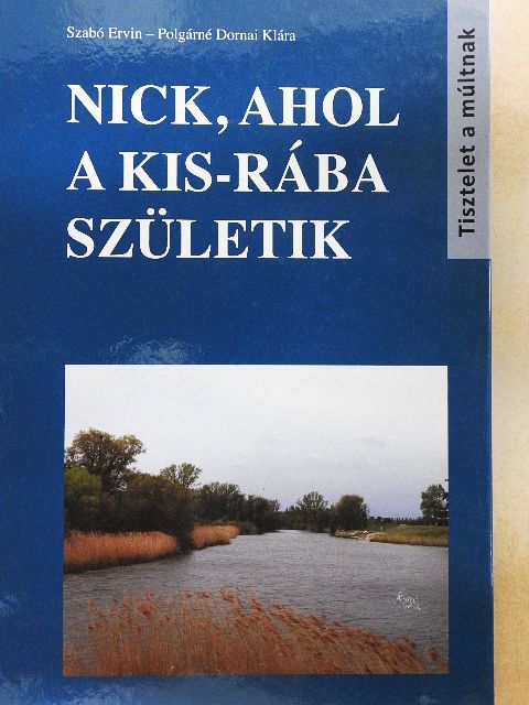 Szabó Ervin - Nick, ahol a Kis-Rába születik [antikvár]