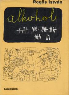 Regös István - Alkohol [antikvár]