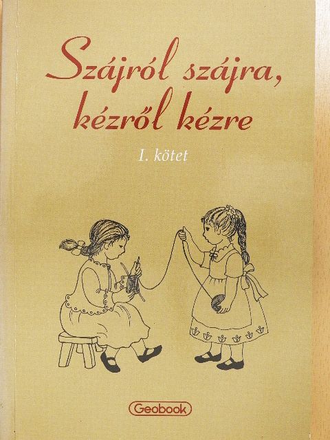 Kovács Zsuzsa - Szájról szájra, kézről kézre I. [antikvár]
