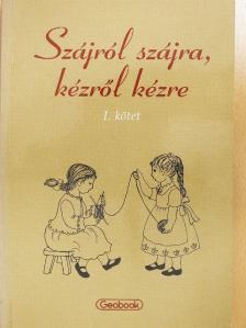 Kovács Zsuzsa - Szájról szájra, kézről kézre I. [antikvár]