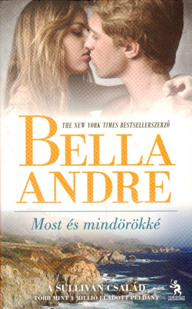 Bella André - Most és mindörökké [antikvár]