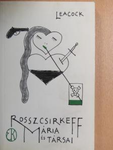 Stephen Leacock - Rosszcsirkeff Mária és társai [antikvár]