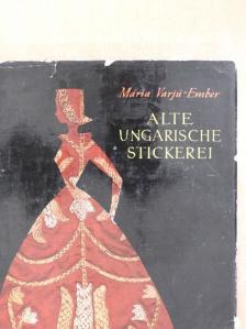 Mária Varjú-Ember - Alte Ungarische Stickerei [antikvár]
