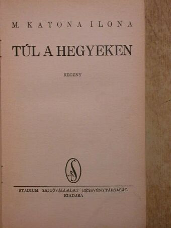 M. Katona Ilona - Túl a hegyeken [antikvár]