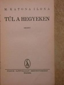 M. Katona Ilona - Túl a hegyeken [antikvár]