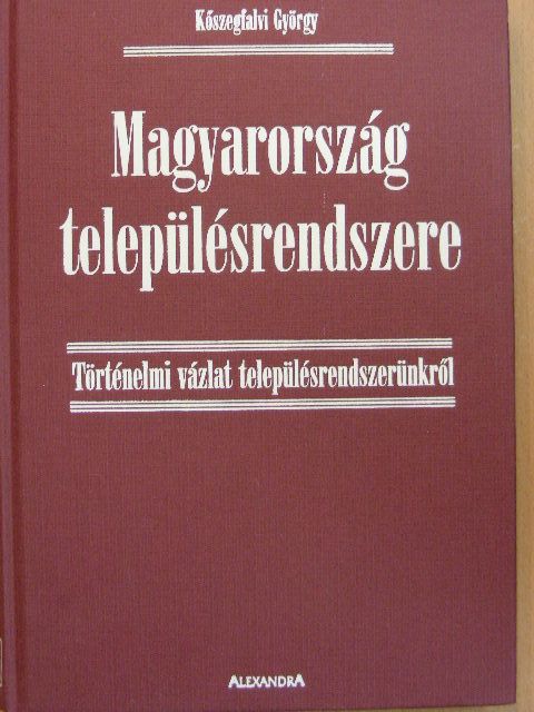 Kőszegfalvi György - Magyarország településrendszere [antikvár]