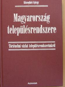 Kőszegfalvi György - Magyarország településrendszere [antikvár]