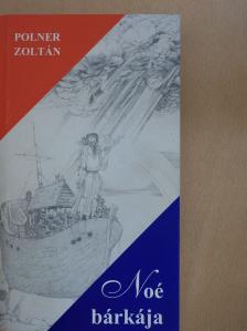 Polner Zoltán - Noé bárkája (dedikált példány) [antikvár]