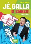 GALLA MIKLÓS - Jé, Galla is ember!