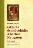 Pierre Riché - Oktatás és művelődés a barbár Nyugaton - 6-8. század