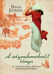 Dinah Jefferies - A selyemkereskedő lánya [eKönyv: epub, mobi]