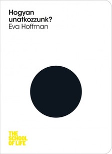 Eva Hoffmann - Hogyan unatkozzunk? [eKönyv: epub, mobi]