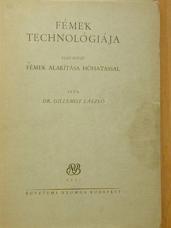 Dr. Gillemot László - Fémek technológiája I. [antikvár]