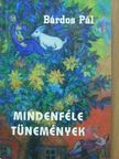 Bárdos Pál - Mindenféle tünemények [antikvár]