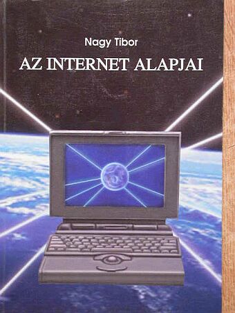 Nagy Tibor - Az Internet alapjai [antikvár]