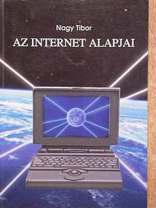 Nagy Tibor - Az Internet alapjai [antikvár]
