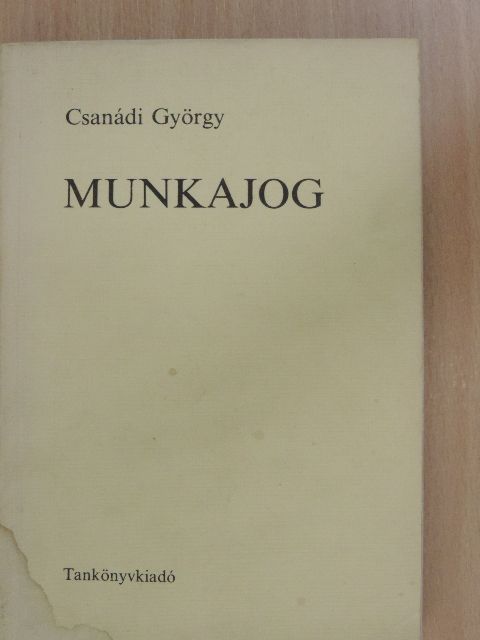 Dr. Csanádi György - Munkajog [antikvár]