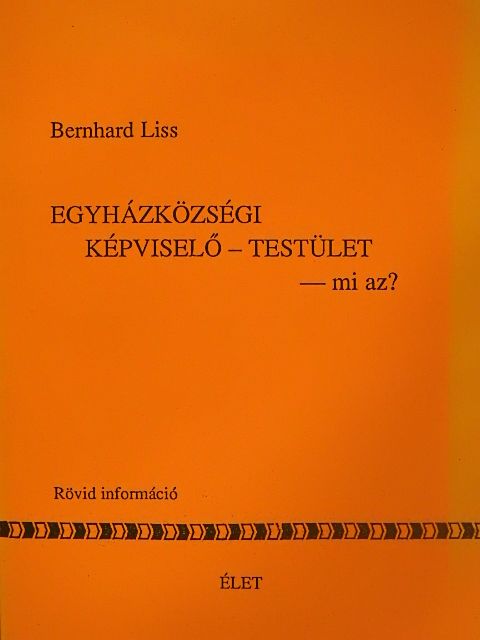 Bernhard Liss - Egyházközségi képviselő-testület - mi az? [antikvár]