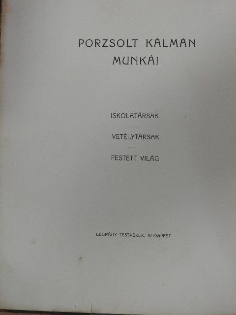 Porzsolt Kálmán - Iskolatársak/Vetélytársak/Festett világ (rossz állapotú) [antikvár]