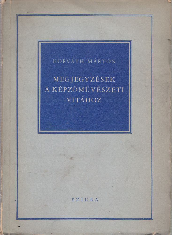 HORVÁTH MÁRTON - Megjegyzések a képzőművészeti vitához [antikvár]