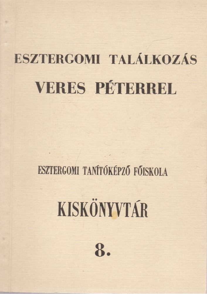 Csiffáry Tamás, Gábris József - Esztergomi találkozás Veres Péterrel [antikvár]