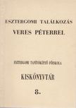 Csiffáry Tamás, Gábris József - Esztergomi találkozás Veres Péterrel [antikvár]