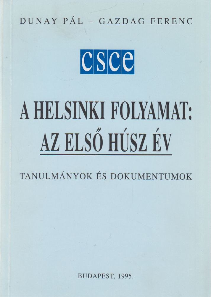 Dunay Pál, Gazdag Ferenc - A Helsinki folyamat: az első húsz év [antikvár]