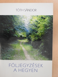Tóth Sándor - Följegyzések a hegyen (dedikált példány) [antikvár]