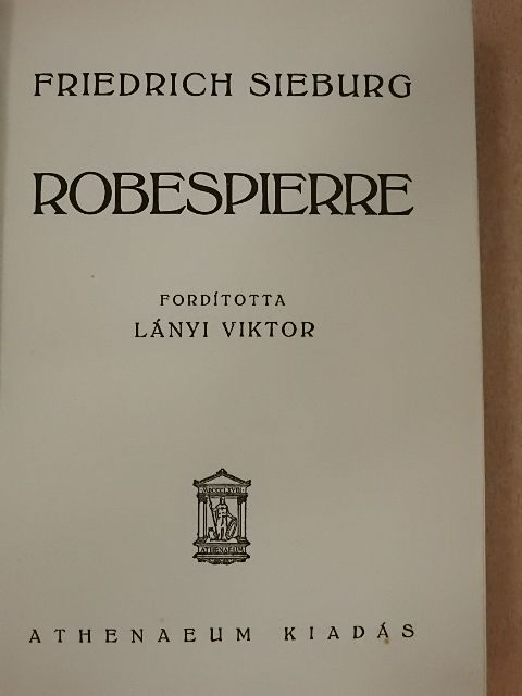 Friedrich Sieburg - Robespierre [antikvár]
