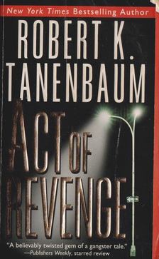 Robert K. Tanenbaum - Act Of Revenge [antikvár]